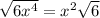 \sqrt{ 6 x^{4}}= x^{2} \sqrt{6}