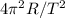 4 \pi ^{2} R/T ^{2}