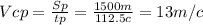 Vcp= \frac{Sp}{tp} = \frac{1500m}{112.5c}=13m/c