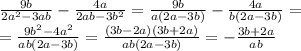 \frac{9b}{2a^2-3ab} - \frac{4a}{2ab-3b^2} =&#10; \frac{9b}{a(2a-3b)} - \frac{4a}{b(2a-3b)} =&#10;\\\&#10;= \frac{9b^2-4a^2}{ab(2a-3b)} =&#10; \frac{(3b-2a)(3b+2a)}{ab(2a-3b)} = -\frac{3b+2a}{ab}