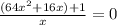 \frac{(64 x^{2} +16x)+1}{x} = 0