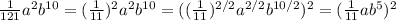 \frac{1}{121}a^2b^{10}= (\frac{1}{11})^2 a^2b^{10}= ((\frac{1}{11})^{2/2} a^{2/2}b^{10/2})^2= (\frac{1}{11} ab^{5})^2