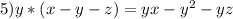 5)y*(x-y-z)=yx-y^2-yz