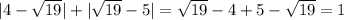 |4-\sqrt{19}|+|\sqrt{19}-5|=\sqrt{19}-4+5-\sqrt{19}=1