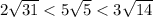 2\sqrt{31}<5\sqrt{5}<3\sqrt{14}