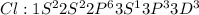 Cl: 1 S^{2} 2 S^{2}2 P^{6}3 S^{1}3 P^{3}3 D^{3}