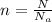 n= \frac{N}{ N_{a}}