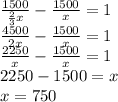 \frac{1500}{ \frac{2}{3} x}- \frac{1500}{x}=1\\&#10; \frac{4500}{2x} - \frac{1500}{x} =1\\&#10; \frac{2250}{x} - \frac{1500}{x}=1\\&#10;2250-1500=x\\\&#10;x=750