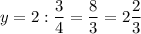 y=2:\dfrac 34=\dfrac 83=2\dfrac 23