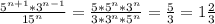 \frac{5^{n+1}*3^{n-1}}{15^n}=\frac{5*5^n*3^n}{3*3^n*5^n}=\frac{5}{3}=1\frac{2}{3}