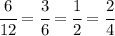 \cfrac{6}{12} = \cfrac{3}{6} = \cfrac{1}{2} = \cfrac{2}{4}