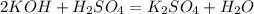 2KOH + H _{2}SO _{4} = K _{2}SO _{4} + H _{2}O