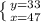 \left \{ {{y=33} \atop {x=47}} \right.