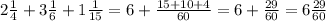 2 \frac{1}{4}+3 \frac{1}{6}+1 \frac{1}{15}=6+ \frac{15+10+4}{60}=6+ \frac{29}{60}=6\frac{29}{60}