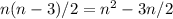 n(n-3) / 2 = n^2 - 3n / 2