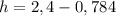 h=2,4-0,784