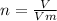 n= \frac{V}{Vm}