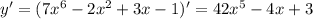 y'=(7x^6-2x^2+3x-1)'=42x^5-4x+3