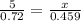 \frac{5}{0.72} = \frac{x}{0.459}