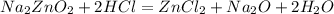 &#10;Na _{2} ZnO _{2}+2HCl =ZnCl _{2} +Na _{2} O+2H _{2}O