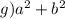 g)a^2+b^2