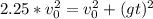 2.25 * v_{0} ^{2} = v_{0} ^{2} + (gt) ^{2}