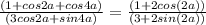 \frac{(1+cos2a+cos4a)}{(3cos2a+sin4a)} = \frac{(1+2 cos(2 a))}{(3+2 sin(2 a)) }