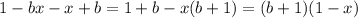 1-bx-x+b=1+b-x(b+1)=(b+1)(1-x)