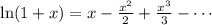 \ln(1+x)=x-\frac{x^2}{2}+\frac{x^3}{3}-\cdots