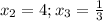 x_{2}=4; x_{3}= \frac{1}{3}