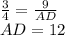 \frac{3}{4}=\frac{9}{AD}\\&#10; AD=12