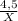 \frac{4,5}{X}