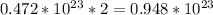 0.472 * 10^{23} * 2 =0.948 * 10^{23}