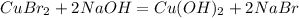 CuBr_{2} + 2NaOH = Cu(OH)_{2} + 2NaBr