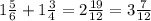 1 \frac{5}{6}+1 \frac{3}{4}= 2 \frac{19}{12}=3 \frac{7}{12}