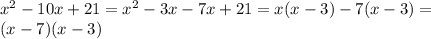 x^{2} -10x+21= x^{2} -3x-7x+21=x(x-3)-7(x-3)=\\&#10;(x-7)(x-3)