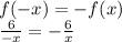 f(-x)=-f(x)\\ \frac{6}{-x}=- \frac{6}{x}