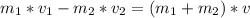 m_{1}*v_{1}-m_{2}*v_{2}=(m_{1}+m_{2})*v