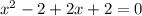 x^2-2+2x+2=0