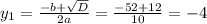 y_{1} = \frac{-b+ \sqrt{D}}{2a} = \frac{-52+12}{10}=-4