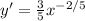 y'= \frac{3}{5} x^{-2/5}