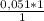 \frac{0,051*1}{1}