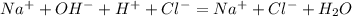 Na^{+}+ OH ^{-} + H^++Cl^- = Na^++Cl^- + H_{2}O