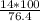 \frac{14 * 100}{76.4}