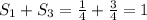 S_{1}+S_{3}= \frac{1}{4}+ \frac{3}{4}=1