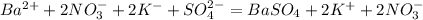 Ba^{2+}+2NO_3^- +2K^-+SO_4^{2-} = BaSO_4 + 2K^++2NO_3^-