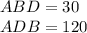 ABD=30\\&#10;ADB=120