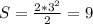 S= \frac{2*3^{2}}{2} =9