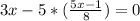 3x-5*( \frac{5x-1}{8} )=0