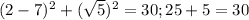 (2-7)^2+( \sqrt{5} )^2=30;25+5=30